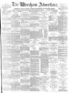 Wrexham Advertiser Saturday 17 February 1877 Page 1