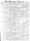 Wrexham Advertiser Saturday 17 March 1877 Page 1