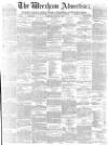 Wrexham Advertiser Saturday 24 March 1877 Page 1