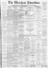 Wrexham Advertiser Saturday 02 March 1878 Page 1