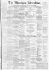 Wrexham Advertiser Saturday 09 March 1878 Page 1