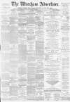 Wrexham Advertiser Saturday 23 March 1878 Page 1