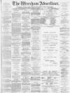 Wrexham Advertiser Saturday 17 January 1880 Page 1