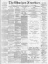 Wrexham Advertiser Saturday 07 February 1880 Page 1