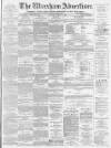 Wrexham Advertiser Saturday 13 March 1880 Page 1