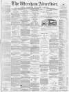 Wrexham Advertiser Saturday 16 October 1880 Page 1