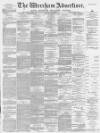 Wrexham Advertiser Saturday 05 March 1881 Page 1