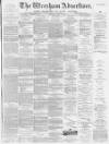 Wrexham Advertiser Saturday 12 March 1881 Page 1