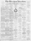 Wrexham Advertiser Saturday 18 June 1881 Page 1