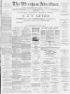 Wrexham Advertiser Saturday 30 July 1881 Page 1