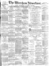 Wrexham Advertiser Saturday 01 September 1883 Page 1