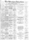 Wrexham Advertiser Saturday 28 February 1885 Page 1