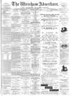 Wrexham Advertiser Saturday 01 August 1885 Page 1