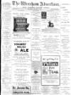 Wrexham Advertiser Saturday 07 January 1893 Page 1