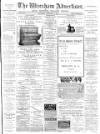 Wrexham Advertiser Saturday 03 February 1894 Page 1