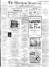 Wrexham Advertiser Saturday 30 June 1894 Page 1
