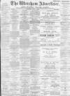 Wrexham Advertiser Saturday 01 April 1899 Page 1