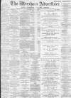 Wrexham Advertiser Saturday 06 May 1899 Page 1