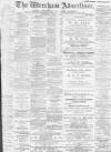 Wrexham Advertiser Saturday 10 June 1899 Page 1