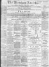 Wrexham Advertiser Saturday 21 October 1899 Page 1