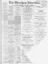Wrexham Advertiser Saturday 24 February 1900 Page 1