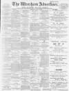 Wrexham Advertiser Saturday 12 May 1900 Page 1