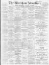 Wrexham Advertiser Saturday 26 May 1900 Page 1