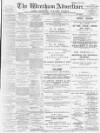 Wrexham Advertiser Saturday 23 June 1900 Page 1