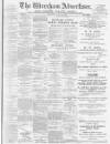 Wrexham Advertiser Saturday 21 July 1900 Page 1