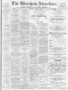 Wrexham Advertiser Saturday 18 August 1900 Page 1