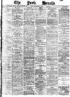 York Herald Tuesday 09 March 1886 Page 1