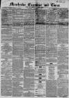 Manchester Times Saturday 03 December 1853 Page 1