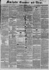 Manchester Times Wednesday 07 December 1853 Page 1