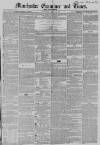 Manchester Times Wednesday 26 April 1854 Page 1