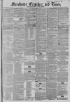 Manchester Times Saturday 17 March 1855 Page 1