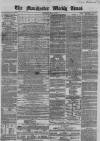 Manchester Times Saturday 12 May 1860 Page 1
