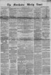 Manchester Times Saturday 03 May 1862 Page 1