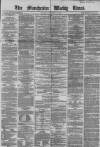 Manchester Times Saturday 13 December 1862 Page 1