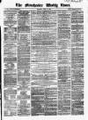Manchester Times Saturday 18 April 1863 Page 1