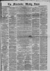 Manchester Times Saturday 15 October 1864 Page 1