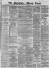 Manchester Times Saturday 29 April 1865 Page 1