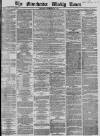 Manchester Times Saturday 23 September 1865 Page 1