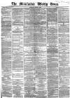 Manchester Times Saturday 04 August 1866 Page 1