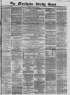 Manchester Times Saturday 29 June 1867 Page 1