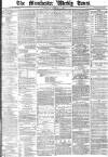 Manchester Times Saturday 04 December 1869 Page 1
