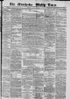 Manchester Times Saturday 18 July 1874 Page 1