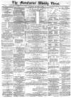 Manchester Times Saturday 07 January 1882 Page 1