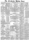 Manchester Times Saturday 17 June 1882 Page 1