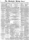 Manchester Times Saturday 26 August 1882 Page 1