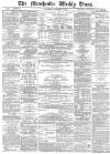 Manchester Times Saturday 07 October 1882 Page 1